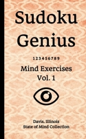Sudoku Genius Mind Exercises Volume 1: Davis, Illinois State of Mind Collection B084DFZ9LY Book Cover