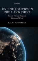 Online Politics in India and China: Social Theory Beyond East and West 0197782264 Book Cover