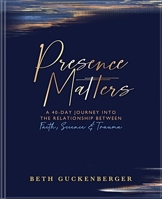 Presence Matters: A 40-Day Journey Into The Relationship Between Faith, Science Trauma 0578337371 Book Cover