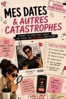 MES DATES & AUTRES CATASTROPHES: Carnet confidentiel des spécimens rencontrés, 50 fiches d'observation, quelques traumatismes et beaucoup de red flags (French Edition) B0H2M1Z26Y Book Cover