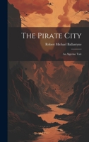 The Pirate City: An Algerine Tale 101938476X Book Cover