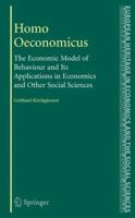 Homo Oeconomicus: The Economic Model of Behaviour and Its Applications in Economics and Other Social Sciences 1441924949 Book Cover