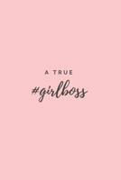 A True #Girlboss: (Paperback, 6 x 9, 180 lined pages) 1698421753 Book Cover