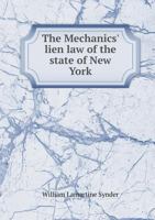 The Mechanics' Lien Law of the State of New York 5518446497 Book Cover