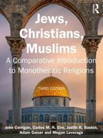 Jews, Christians, Muslims: A Comparative Introduction to Monotheistic Religions 1032961732 Book Cover