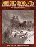 John Gregory Country: Place Names and History of Ralston Buttes Quadrangle, Jefferson County, Colorado. SECOND EDITION 0964328356 Book Cover