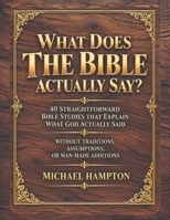 What Does the Bible Actually Say? B0HM27M27W Book Cover