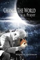 Change the World with Prayer 1530326524 Book Cover
