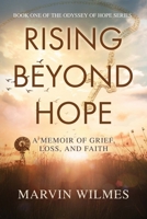 Rising Beyond Hope: A Memoir of Grief, Loss, and Faith (The Odyssey of Hope Series) B0GT9TM9FQ Book Cover