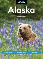Moon Alaska: Scenic Drives, National Parks, Best Hikes 164049653X Book Cover