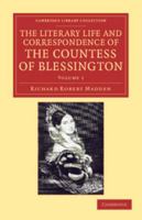 The Literary Life and Correspondence of the Countess of Blessington (Cambridge Library Collection - Literary Studies) 1108048315 Book Cover