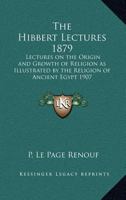 Lectures on the Origin and Growth of Religion: As Illustrated by the Religion of Ancient Egypt 1017312486 Book Cover