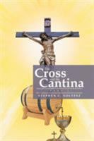 The Cross and the Cantina: Part 1 1524588776 Book Cover