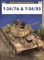 T-34/76 & T-34/85 (Modelling Manuals) 1841762091 Book Cover