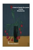 Strawberries: A Book of Twenty Poems 1537541978 Book Cover