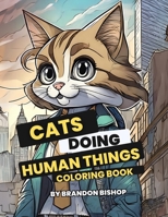 Cats Doing Human Things Coloring Book 1948278804 Book Cover