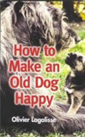 How to Make an Old Dog Happy 0285637339 Book Cover