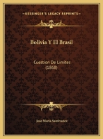Bolivia Y El Brasil: Cuestion De Limites 1149727217 Book Cover