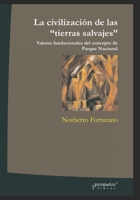 La civilizaci�n de las tierras salvajes: Valores fundacionales del concepto de Parque Nacional B09GZ7VFMK Book Cover