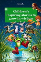 CHILDREN's INSPIRING STORIES TO GROW IN WISDOM 2487996013 Book Cover