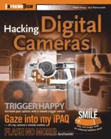 Hacking Digital Cameras (ExtremeTech) 0764596519 Book Cover