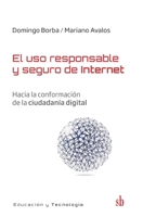 El uso responsable y seguro de internet: Hacia la conformación de la ciudadanía digital 9878918750 Book Cover