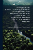 To promote the restoration, conservation, and enhancement of wetlands through the establishment of a responsible wetlands mitigation banking program. 1240224923 Book Cover