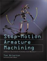 Stop-Motion Armature Machining: A Construction Manual 0786412445 Book Cover