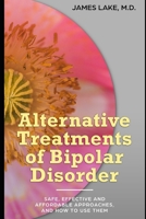 Alternative Treatments of Bipolar Disorder: Safe, effective and affordable approaches and how to use them (Alternative and Integrative Treatments in Mental Health Care) 1696787432 Book Cover