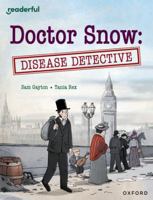 Readerful Independent Library: Oxford Reading Level 18: Doctor Snow: Disease Detective 1382041926 Book Cover