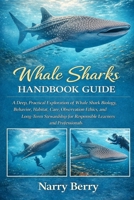 WHALE SHARKS HANDBOOK GUIDE: A Deep, Practical Exploration of Whale Shark Biology, Behavior, Habitat, Care, Observation Ethics, and Long-Term Stewardship for Responsible Learners and Professionals B0GGLXX836 Book Cover