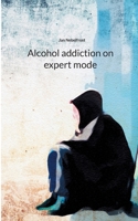 Alcohol addiction on expert mode 3757891643 Book Cover