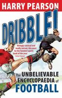 Dribble!: The Unbelievable Encyclopaedia of Football 034912244X Book Cover