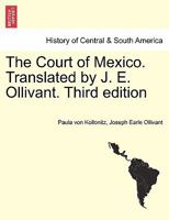 The Court of Mexico. Translated by J. E. Ollivant. Third edition 1241443963 Book Cover