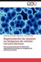 Segmentacion de Nucleos En Imagenes de Celulas Cervico Uterinas 3847364685 Book Cover