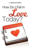 How Do I Fall in Love Today? 1615791221 Book Cover