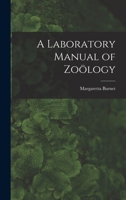A Laboratory Manual of Zoölogy 1017910502 Book Cover