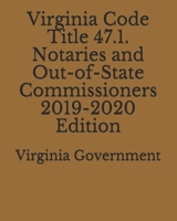 Virginia Code Title 47.1. Notaries and Out-of-State Commissioners 2019-2020 Edition 1710452137 Book Cover