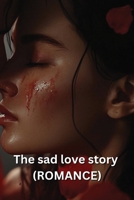 The sad love story (ROMANCE) B0DS6LJR5J Book Cover