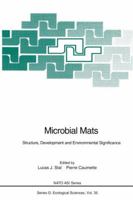 Microbial Mats: Structure, Development and Environmental Significance - Proceedings of the NATO Advanced Research Workshop Held in Arcachon, France, September 27-October 1, 1993 (NATO ASI) 3642789935 Book Cover