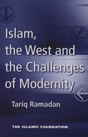Islam, the West, and Challenges of Modernity 0860373118 Book Cover