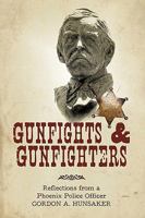 Gunfights & Gunfighters: Reflections from a Phoenix Police Officer 1450207200 Book Cover