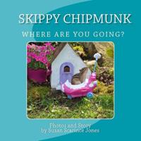 Skippy Chipmunk Where Are You Going? 0997713402 Book Cover