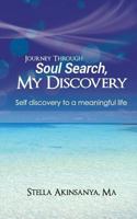Journey through Soul search, My discovery: Self-discovery to a meaningful life. 1727272668 Book Cover