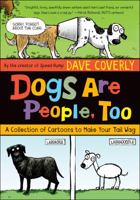 Dogs Are People, Too: A Collection of  Cartoons to Make Your Tail Wag 162779042X Book Cover