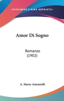 Amor Di Sogno: Romanzo (1902) 1279413719 Book Cover