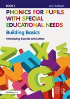 Phonics for Pupils with Special Educational Needs Book 1: Building Basics: Introducing Sounds and Letters 1138488372 Book Cover