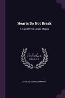 Hearts Do Not Break: A Tale of the Lower Slopes 1241381364 Book Cover