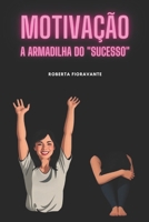 Motivação: A Armadilha do "SUCESSO" (Portuguese Edition) B0DYYH75WN Book Cover