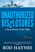 Unauthorized Disclosures: A Navy Memoir of the 1980s 1733067582 Book Cover